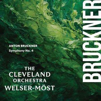 The Cleveland Orchestra celebrates 200th anniversary of Anton Bruckner’s birth with release of Symphony No. 4 led by Music Director Franz Welser-Möst.