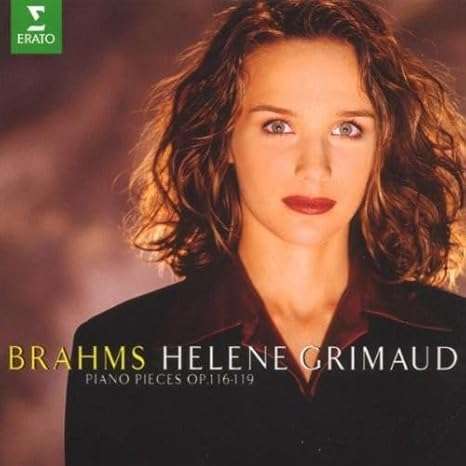 Hélène Grimaud’s Erato recording of Brahms’s Opuses 116-119 sets. (Individual tracks for each one.)